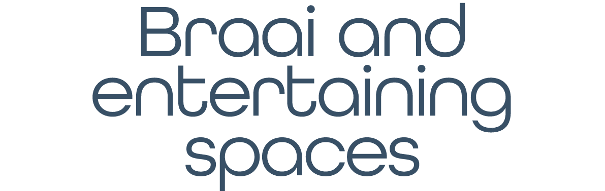 Braai and entertaining spaces