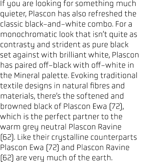 If you are looking for something much quieter, Plascon has also refreshed the classic black and white combo. For a mo...