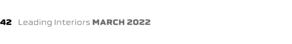 42  Leading Interiors march 2022