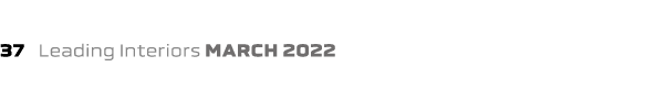 37  Leading Interiors march 2022